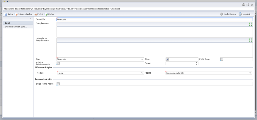 Janela modal aberta para edição de um registro de Modelo de Requerimento Interface. Menu lateral interno com os itens *Geral* (selecionado) e *Desativar acesso para...*. Aba Geral preenchida com os campos: Descrição (Financeiro), Complemento (textarea em branco), Definição do Requerimento (textarea em branco), Tipo (Financeiro), Ativo (checkbox marcado), Exibir ícone (checkbox), Habilita Peticionamento (checkbox) e Ordem. Seção *Módulo e Página* com os combos: Módulo (Home) e Página (Impressao pelo Site). Seção *Termo de Aceite* com o checkbox Exige Termo Aceite. Barra superior com botões *Salvar*, *Salvar e Fechar*, *Excluir*, *Fechar*, *Modo Design* e *Imprimir*.
